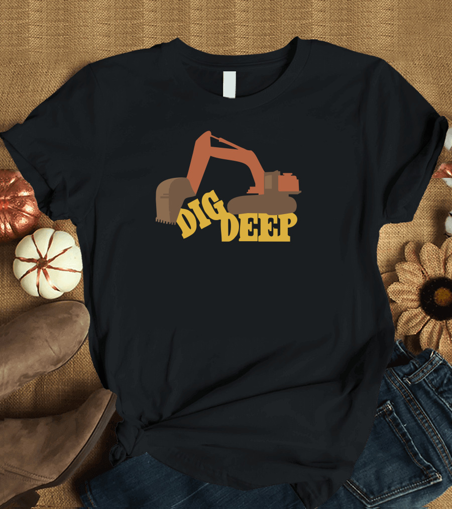 Dig Deep Excavator Gold Rush T-Shirt