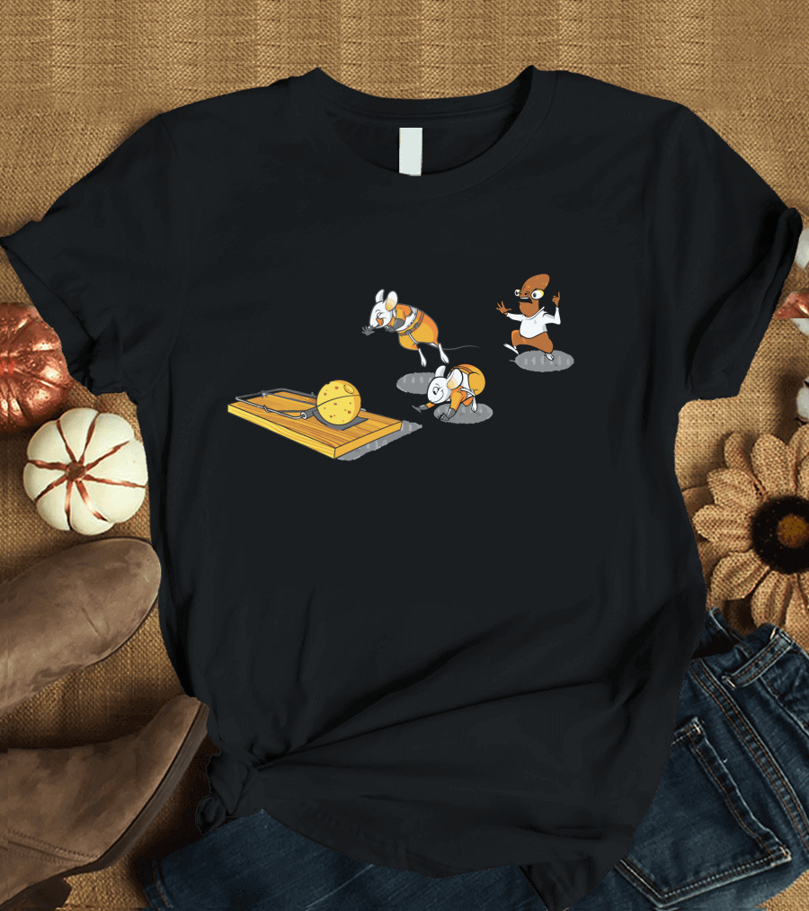 Pull Up You Fools Mouse Trap Chase T-Shirt