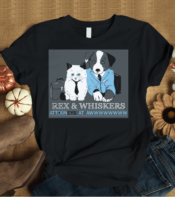 T-Shirt: Rex And Whiskers Attorneys At Awwwwwww T-Shirt Rex And Whiskers Attorneys At Awwwwwww T-Shirt