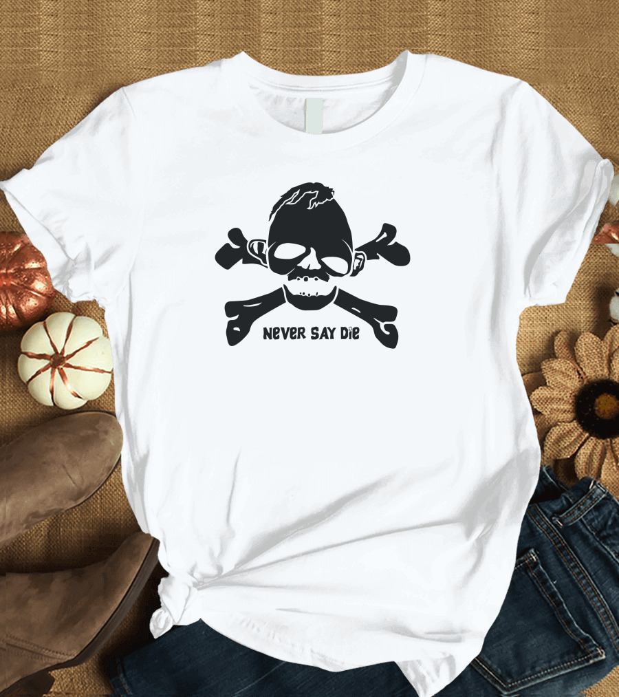 Never Say Die Skull and Crossbones T-Shirt