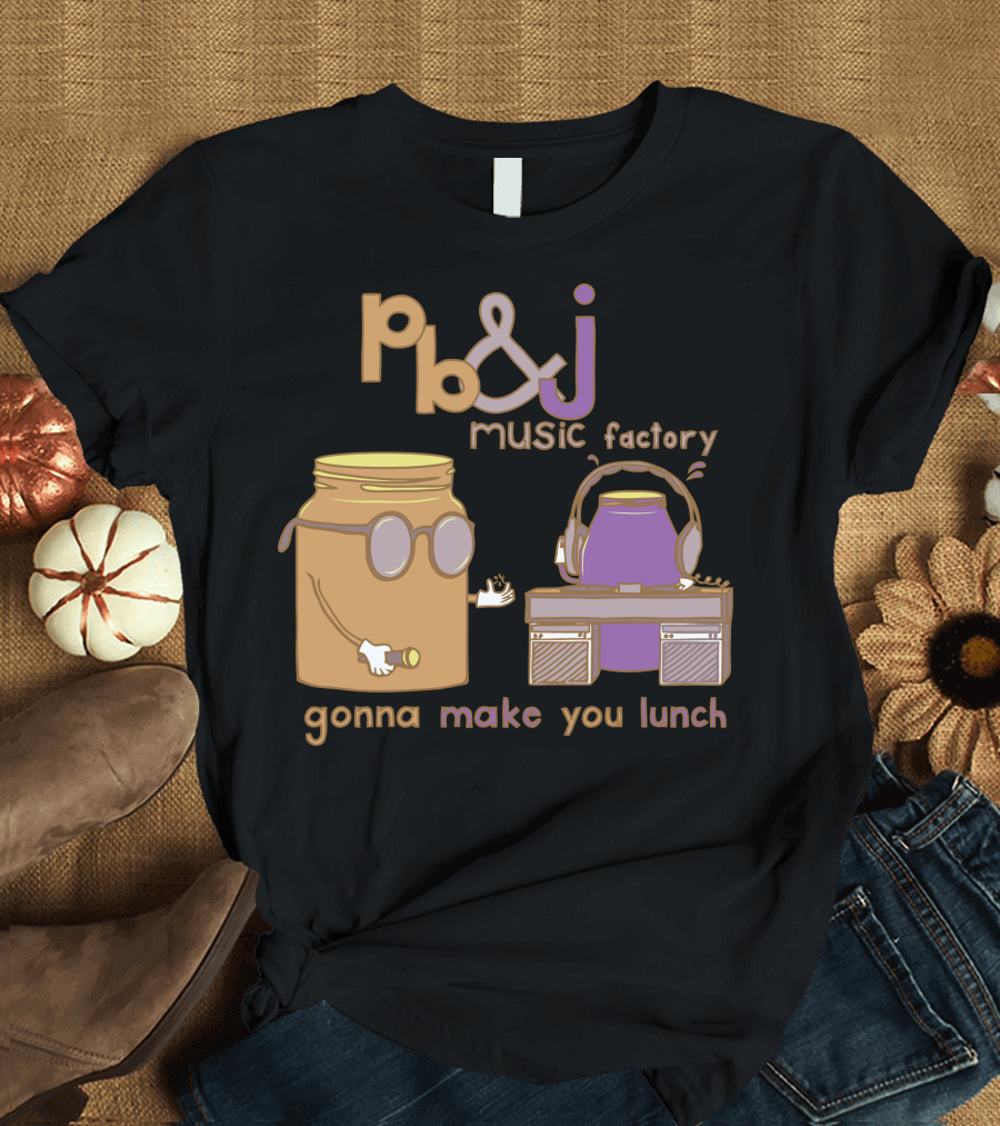 Pb&J Music Factory Gonna Make You Lunch T-Shirt