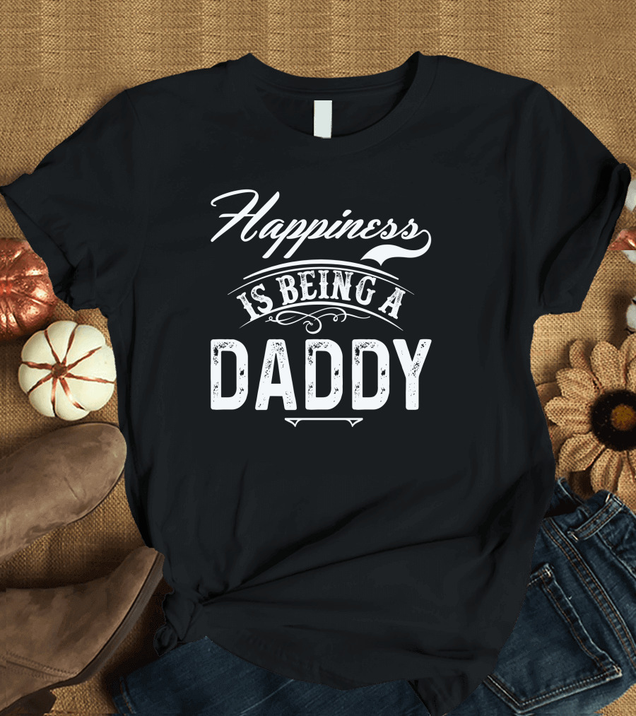 Happiness Is Being a Daddy T-Shirt