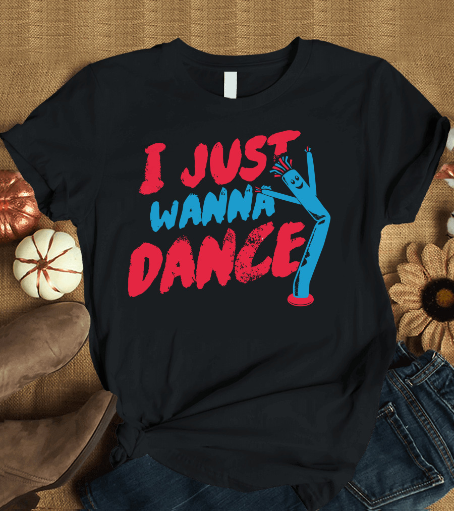 I Just Wanna Dance Inflatable Tube Man T-Shirt