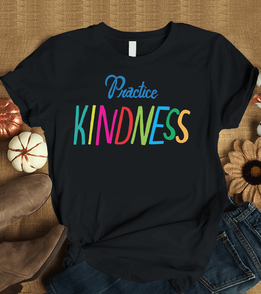 Practice Kindness T-Shirt