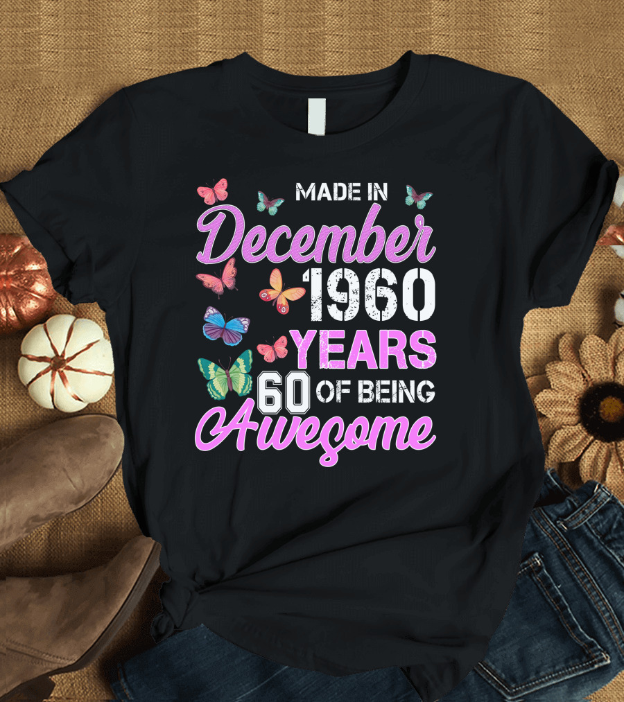 Made In December 1960 Years 60 Of Being Awesome Colorful Butterflies T-Shirt
