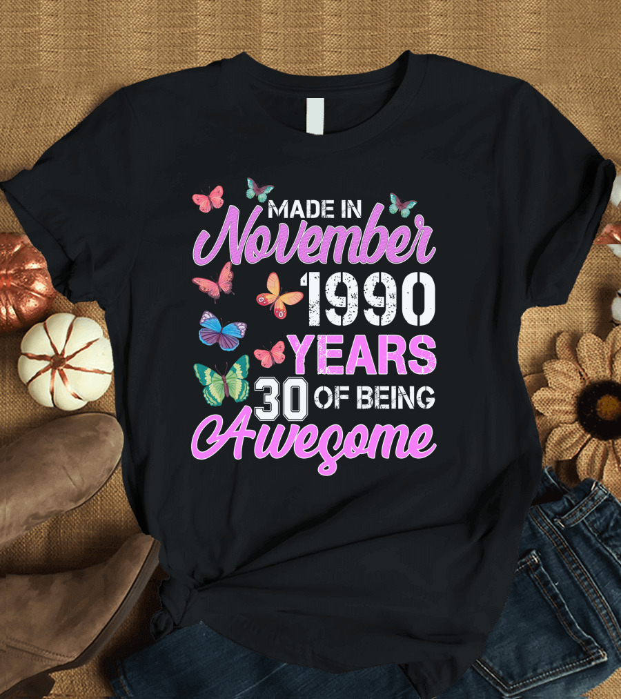 Made In November 1990 Years 30 Of Being Awesome With Colorful Butterflies T-Shirt