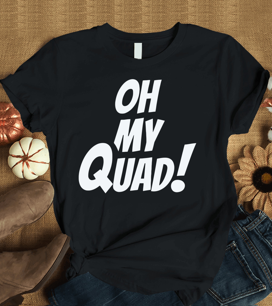 OH MY QUAD Funny Fitness Workout Motivation T-Shirt