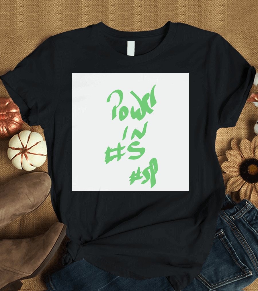 Power In #s #sp T-Shirt