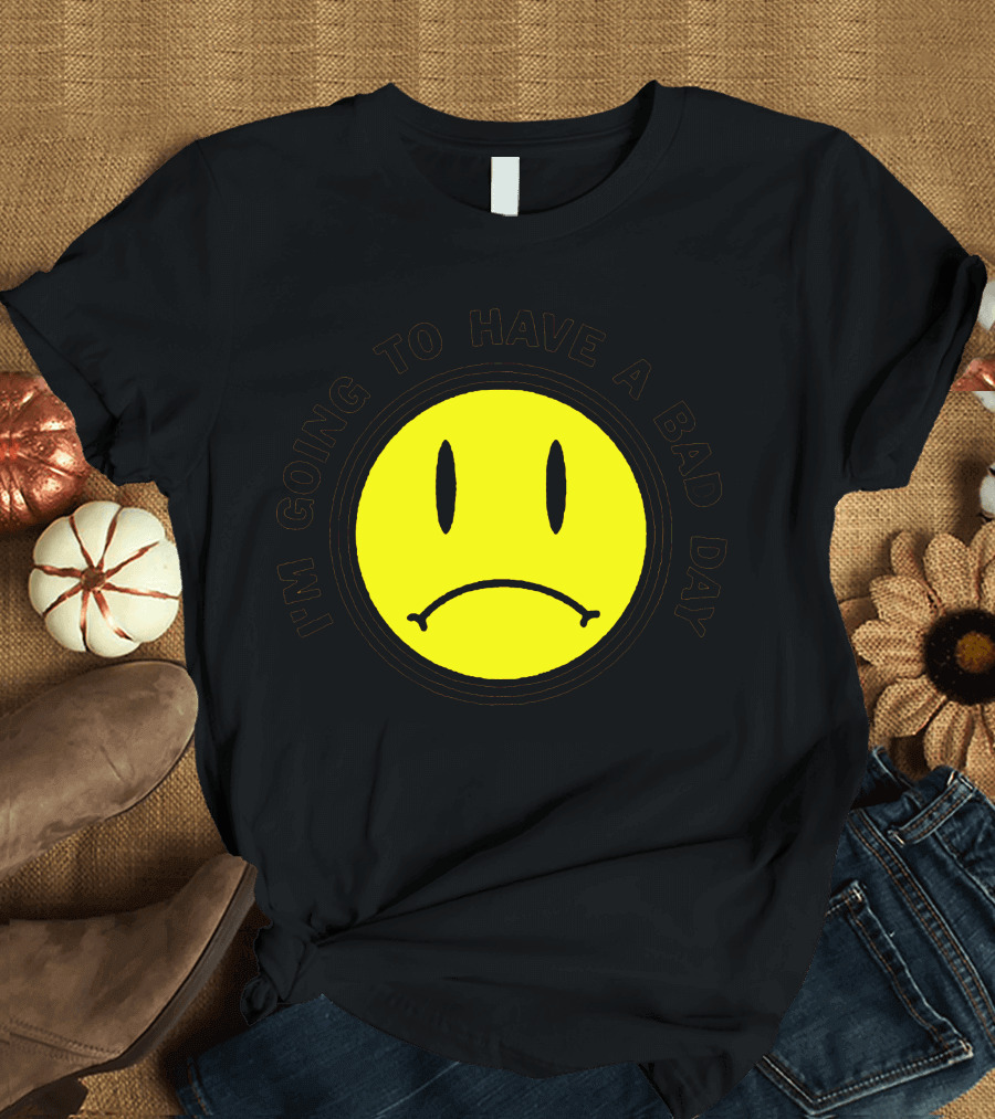 I'm Going to Have a Bad Day Smiley Face T-Shirt