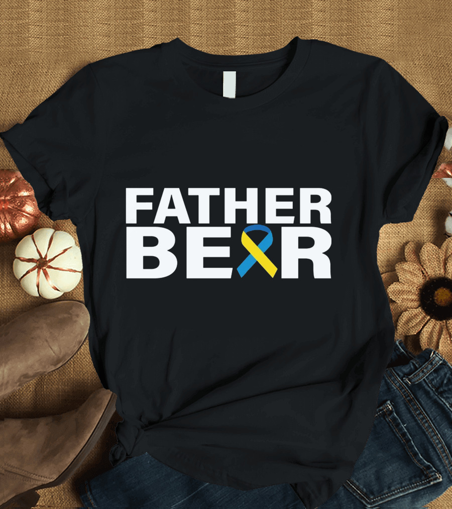 Father Bear Down Syndrome Awareness T-Shirt