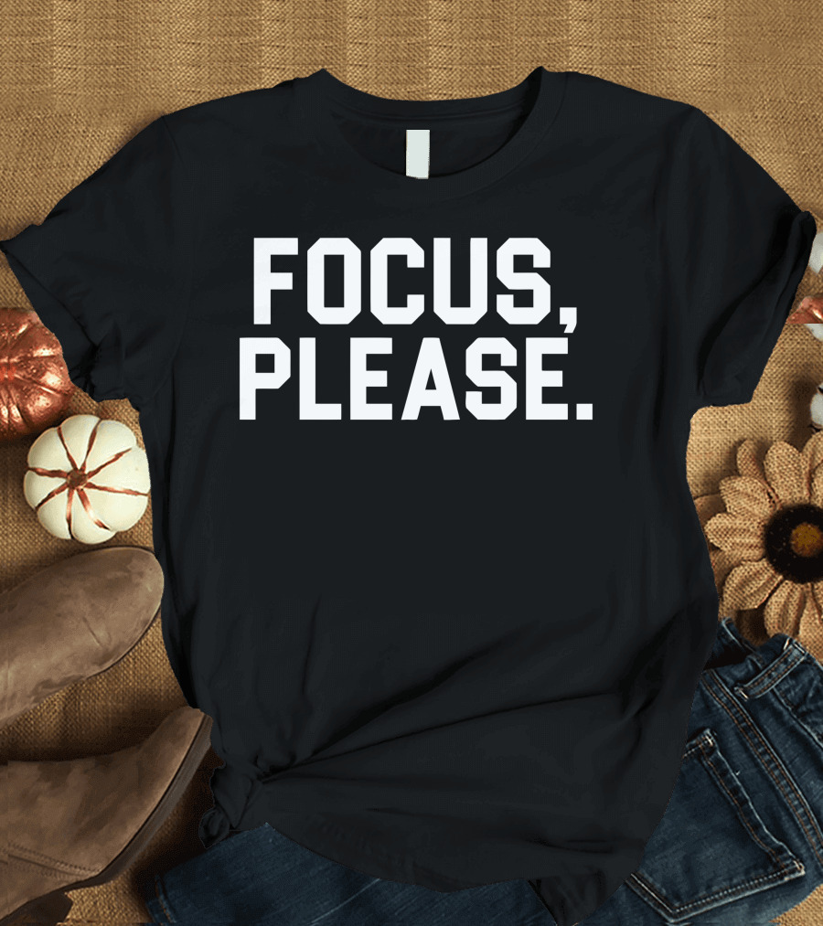 Focus Please T-Shirt