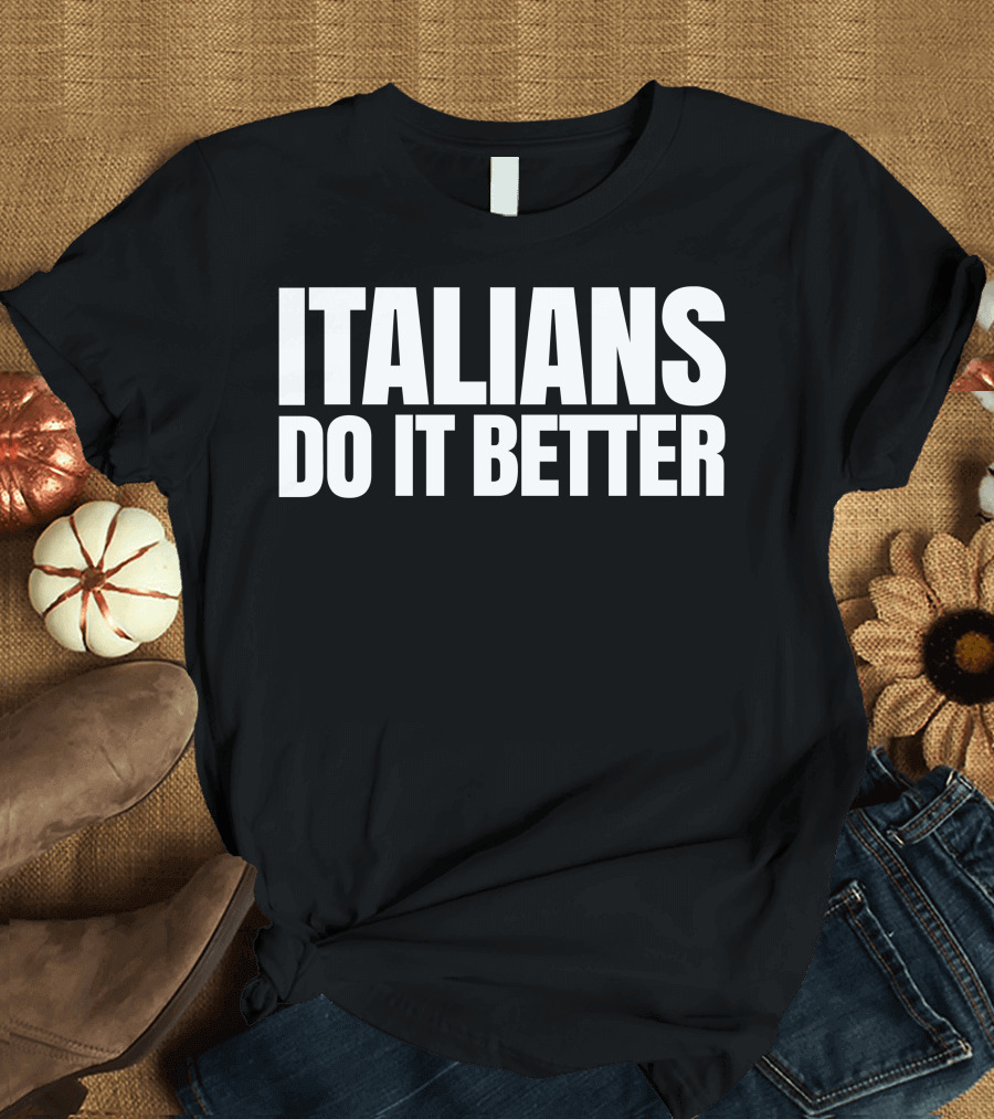 Italians Do It Better Text Bold White T-Shirt