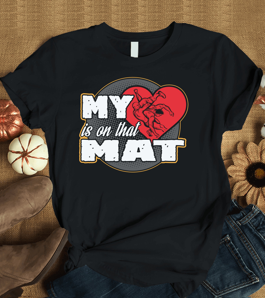 My Heart Is On That Mat Wrestling Mom Mama T-Shirt