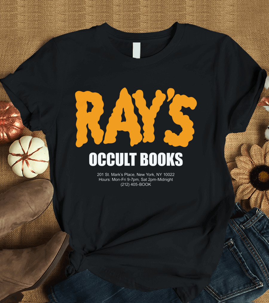 RAY'S Occult Books 201 St. Mark's Place New York NY 10022 Hours Mon-Fri 9-7pm Sat 2pm-Midnight (212) 405-BOOK T-Shirt