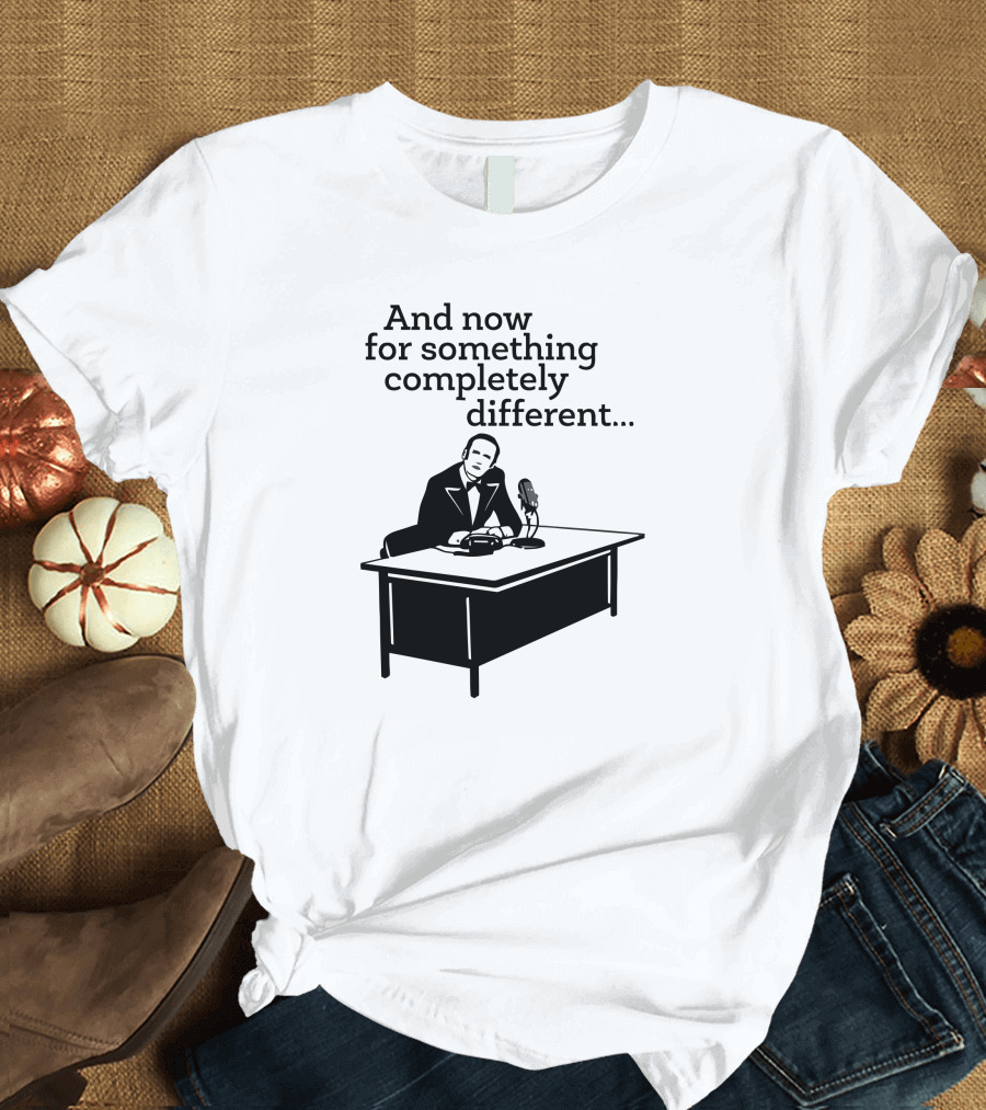 And Now for Something Completely Different Funny Man on Desk T-Shirt