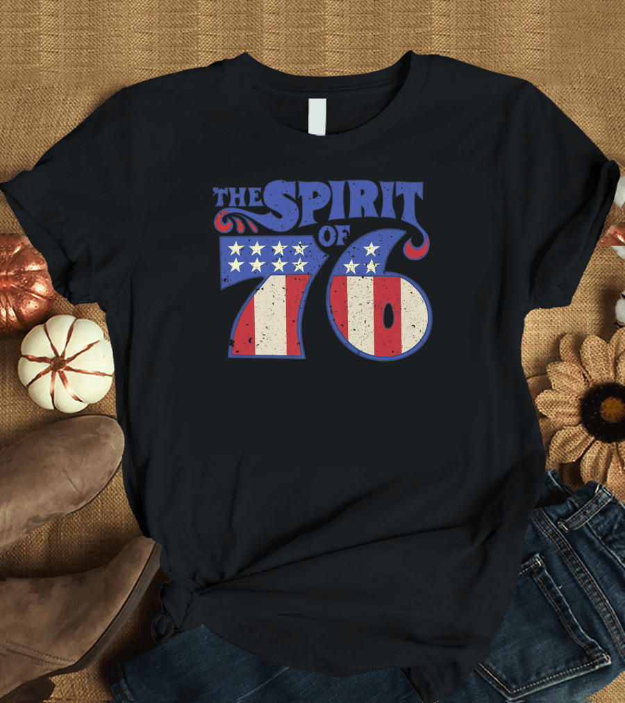 The Spirit of 76 Vintage 4th of July Independence Day T-Shirt