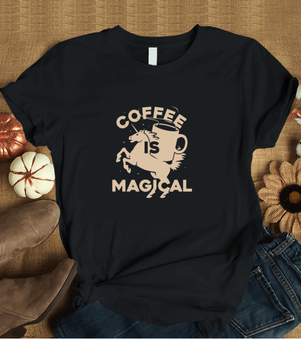 T-Shirt: Coffee Is Magical Unicorn Coffee Cup T-Shirt Coffee Is Magical Unicorn Coffee Cup T-Shirt