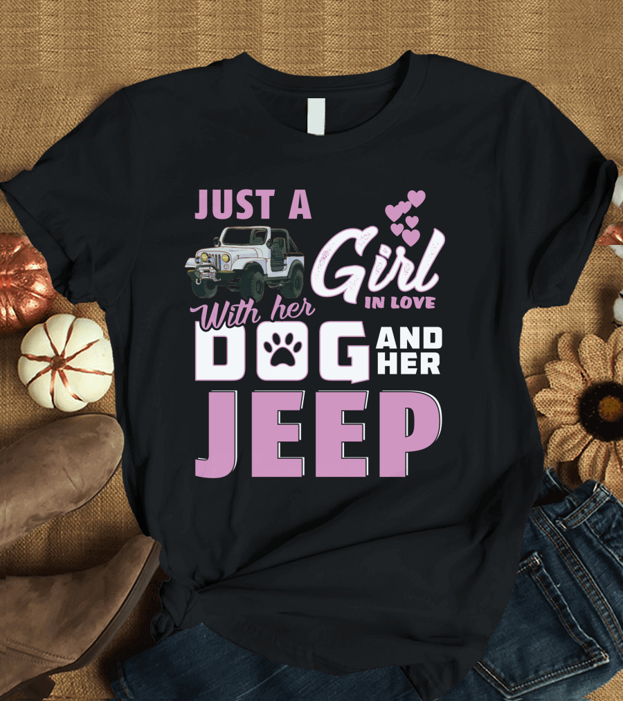 Just A Girl In Love With Her Dog and Her Jeep with Hearts and Pawprint T-Shirt