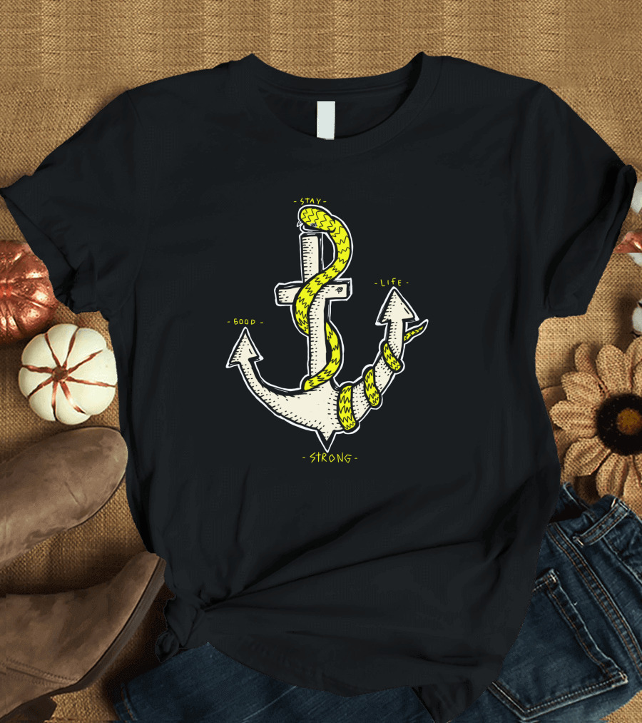 Stay Strong Good Life Anchor T-Shirt