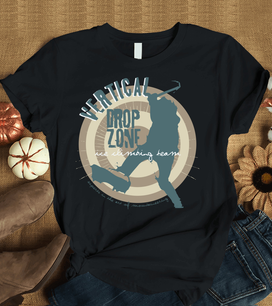 VERTICAL DROP ZONE ICE CLIMBING TEAM EXPERTS IN THE ART OF MOUNTAINEERING T-Shirt