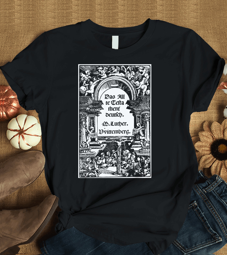 Das Alte Testa thent Deutsch W. Luther Wittenberg T-Shirt