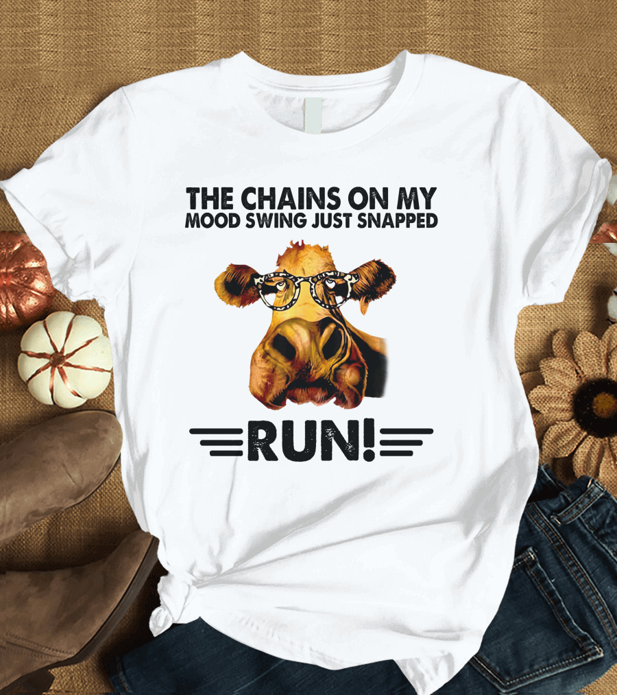 Cow The Chains On My Mood Swing Just Snapped Run T-Shirt