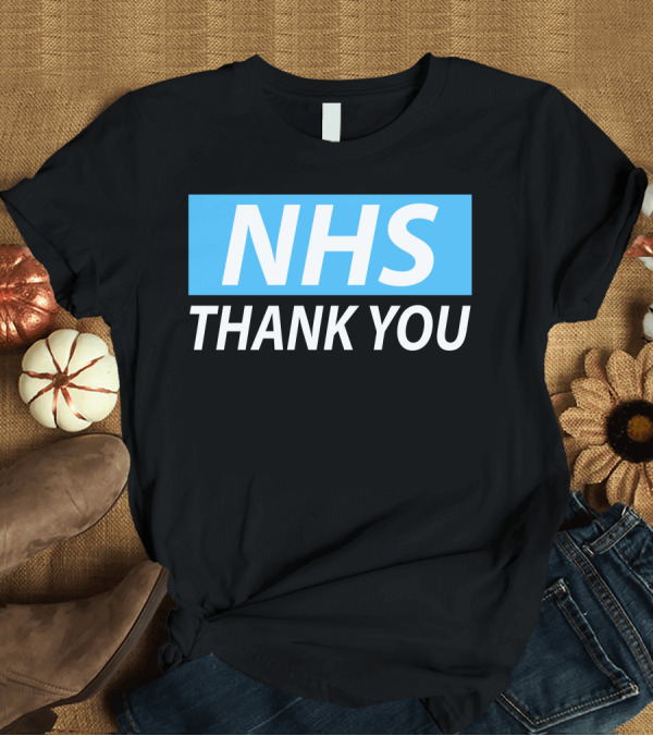 T-Shirt: NHS Thank You Recognition and Appreciation T-Shirt NHS Thank You Recognition and Appreciation T-Shirt