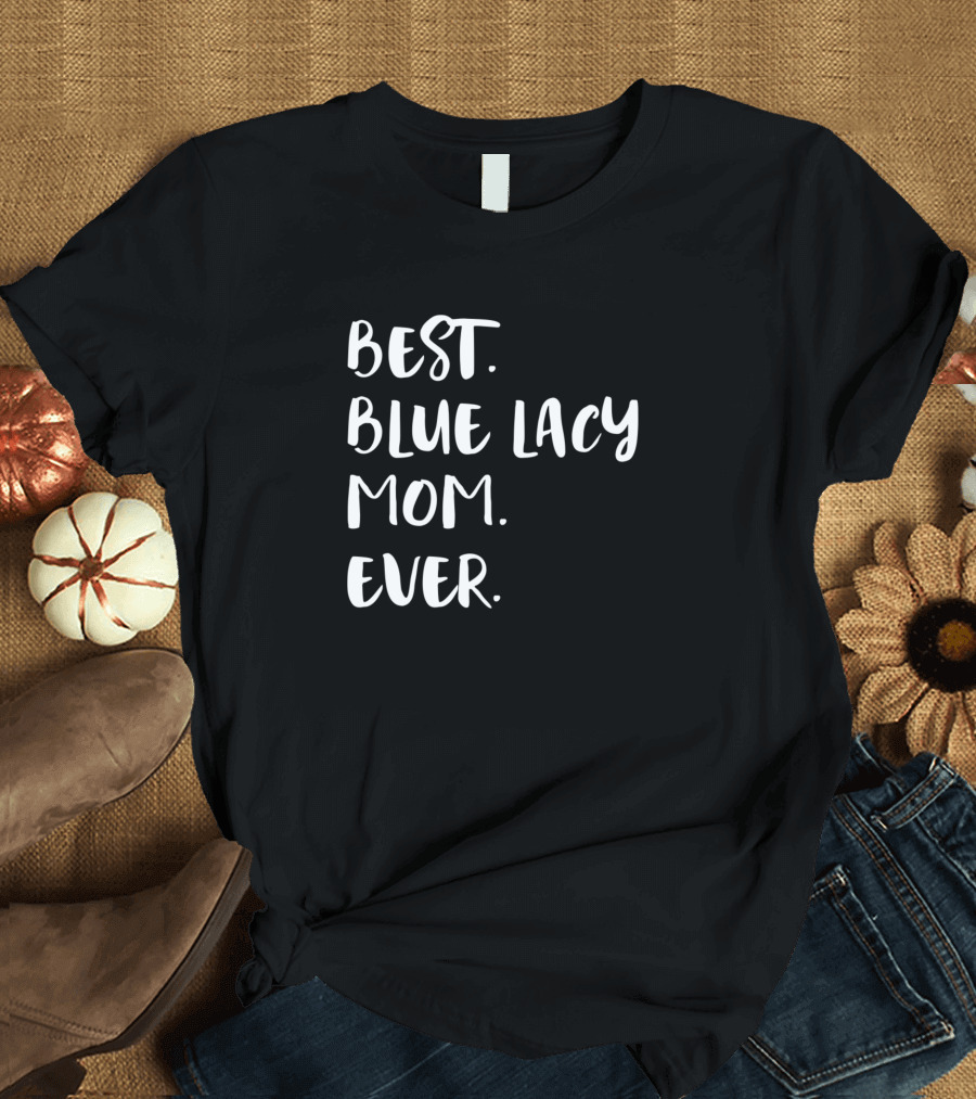 BEST BLUE LACY MOM EVER T-Shirt