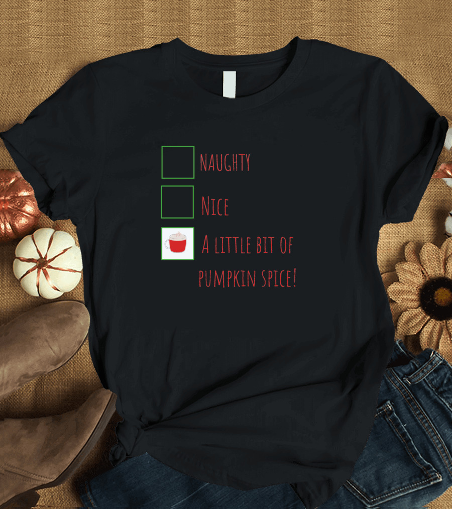 Naughty Nice A Little Bit of Pumpkin Spice Mug Holiday Humor T-Shirt