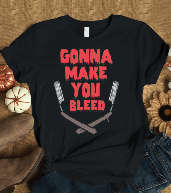 T-Shirt: Gonna Make You Bleed Crossed Razors Horror T-Shirt Gonna Make You Bleed Crossed Razors Horror T-Shirt