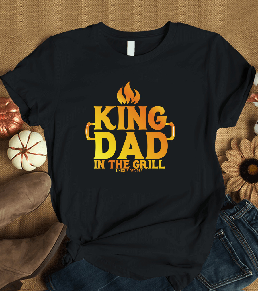 KING DAD IN THE GRILL UNIQUE RECIPES T-Shirt