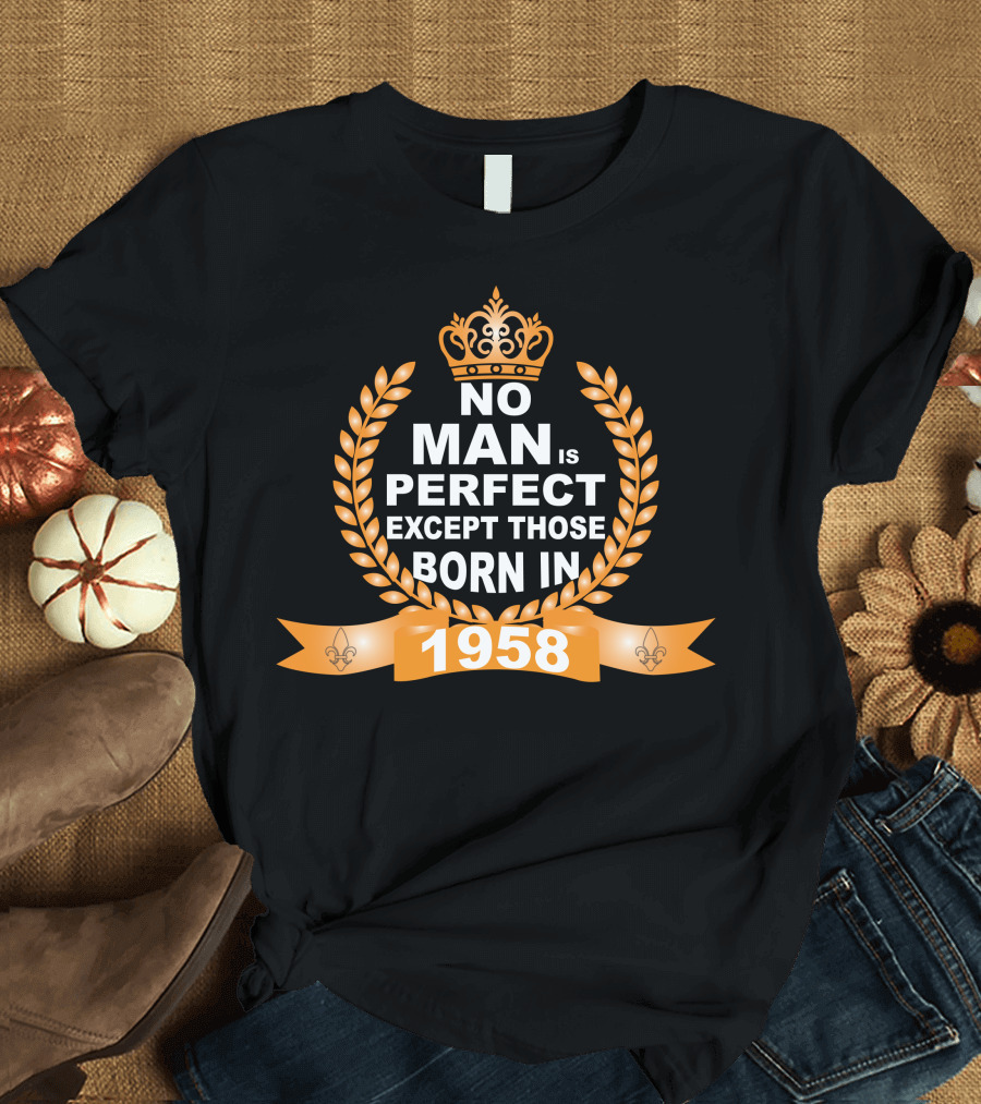 No Man Is Perfect Except Those Born In 1958 Crown Laurel Fleur-de-Lis T-Shirt