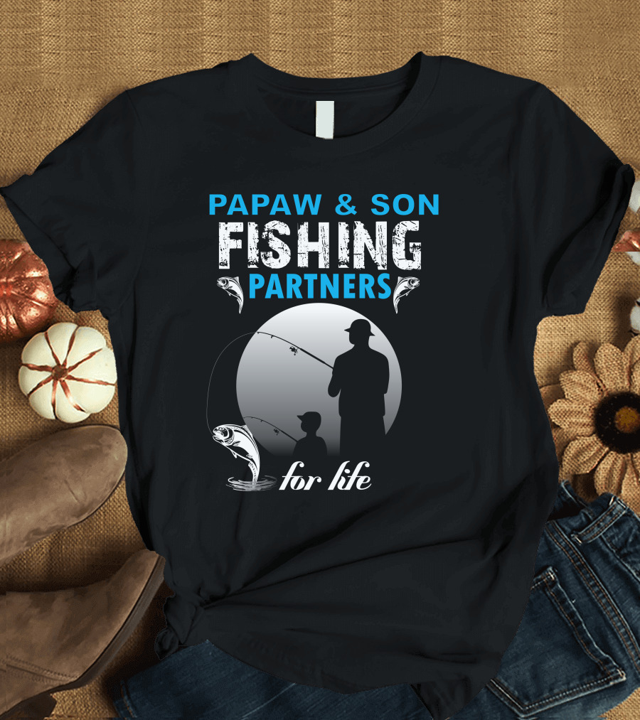PAPAW and SON FISHING PARTNERS FOR LIFE T-Shirt