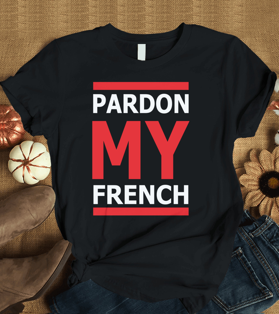 Pardon My French Text T-Shirt