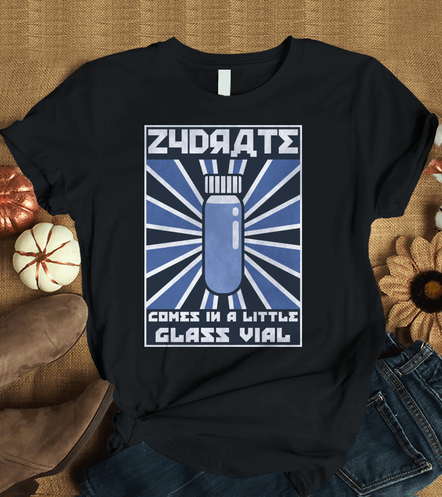 Zydrate Comes in a Little Glass Vial T-Shirt