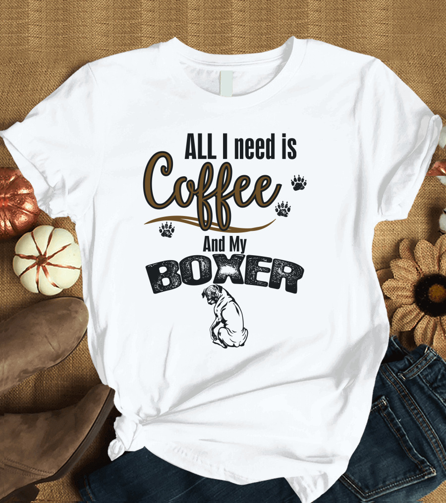 All I Need Is Coffee Boxer Dog Paw Prints Loyalty T-Shirt
