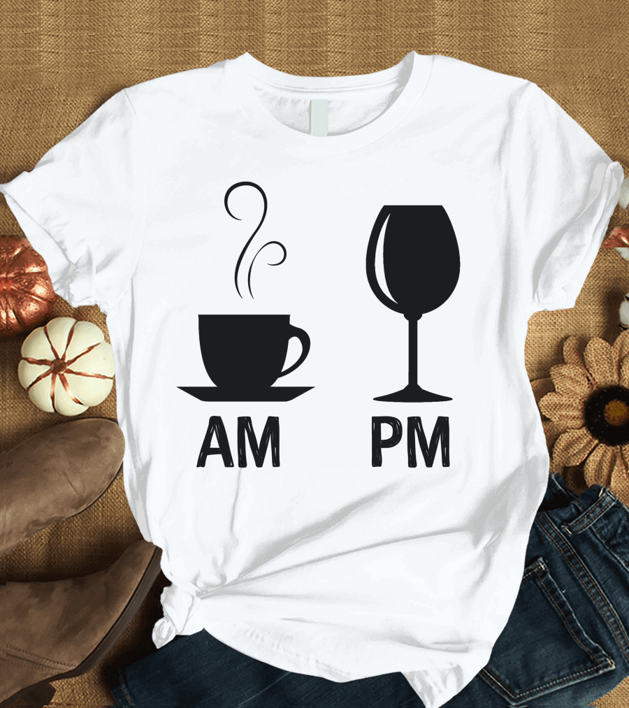 AM Coffee PM Wine T-Shirt