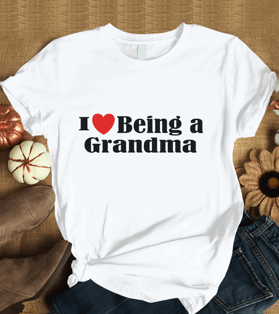 I Love Heart Being a Grandma T-Shirt