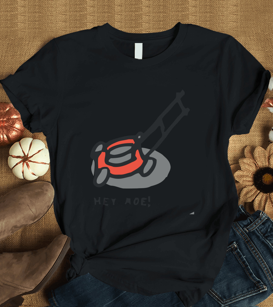 Hey Moe Lawn Mower T-Shirt