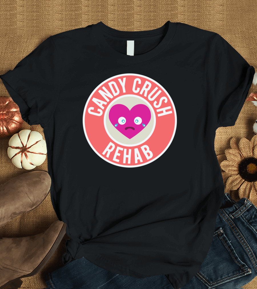 Candy Crush Rehab Sad Heart T-Shirt