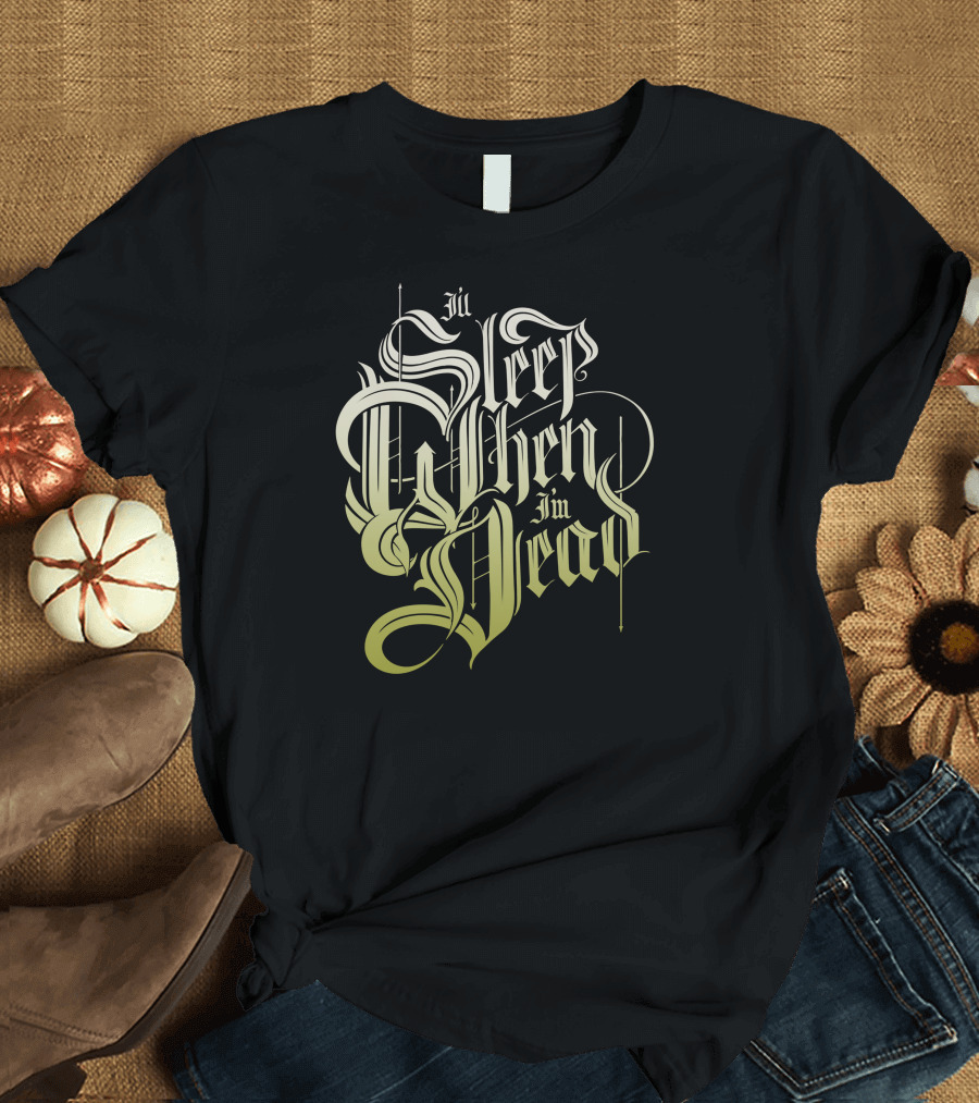 I'll Sleep When I'm Dead Gothic Typography T-Shirt