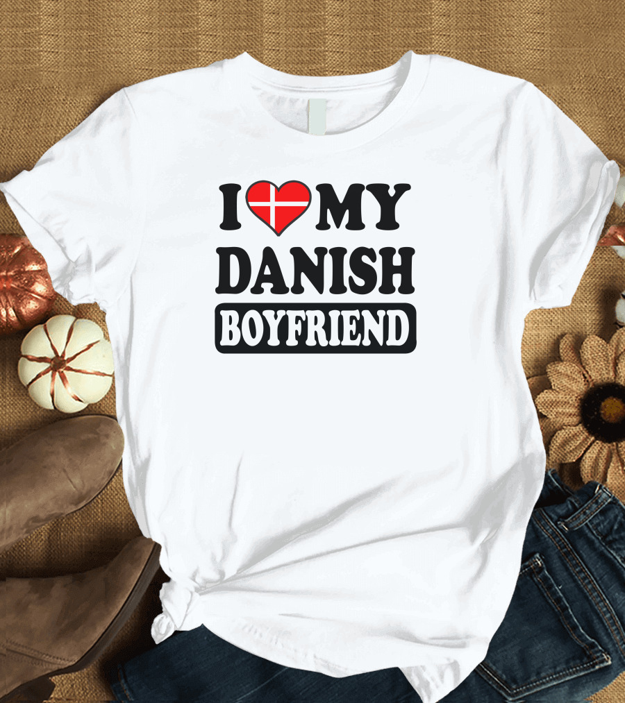 I Love My Danish Boyfriend Heart Flag T-Shirt