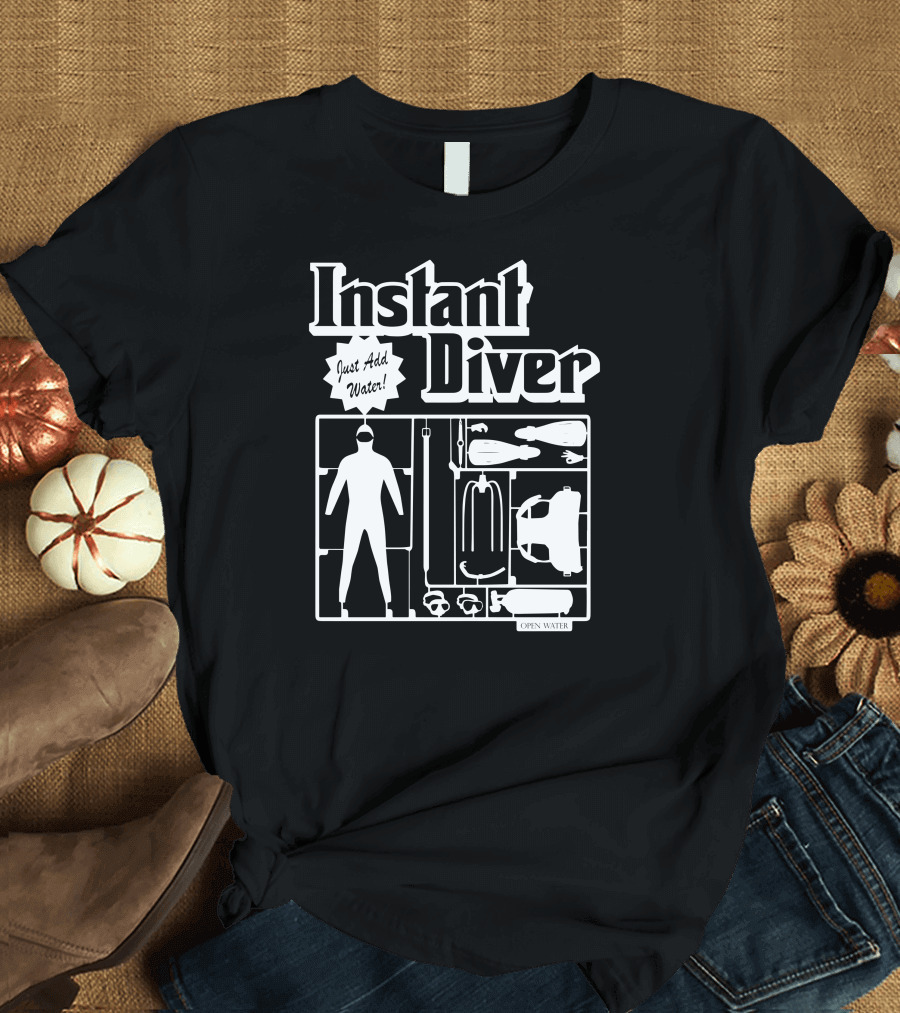 Instant Diver Just Add Water Open Water Scuba Gear Assembly T-Shirt