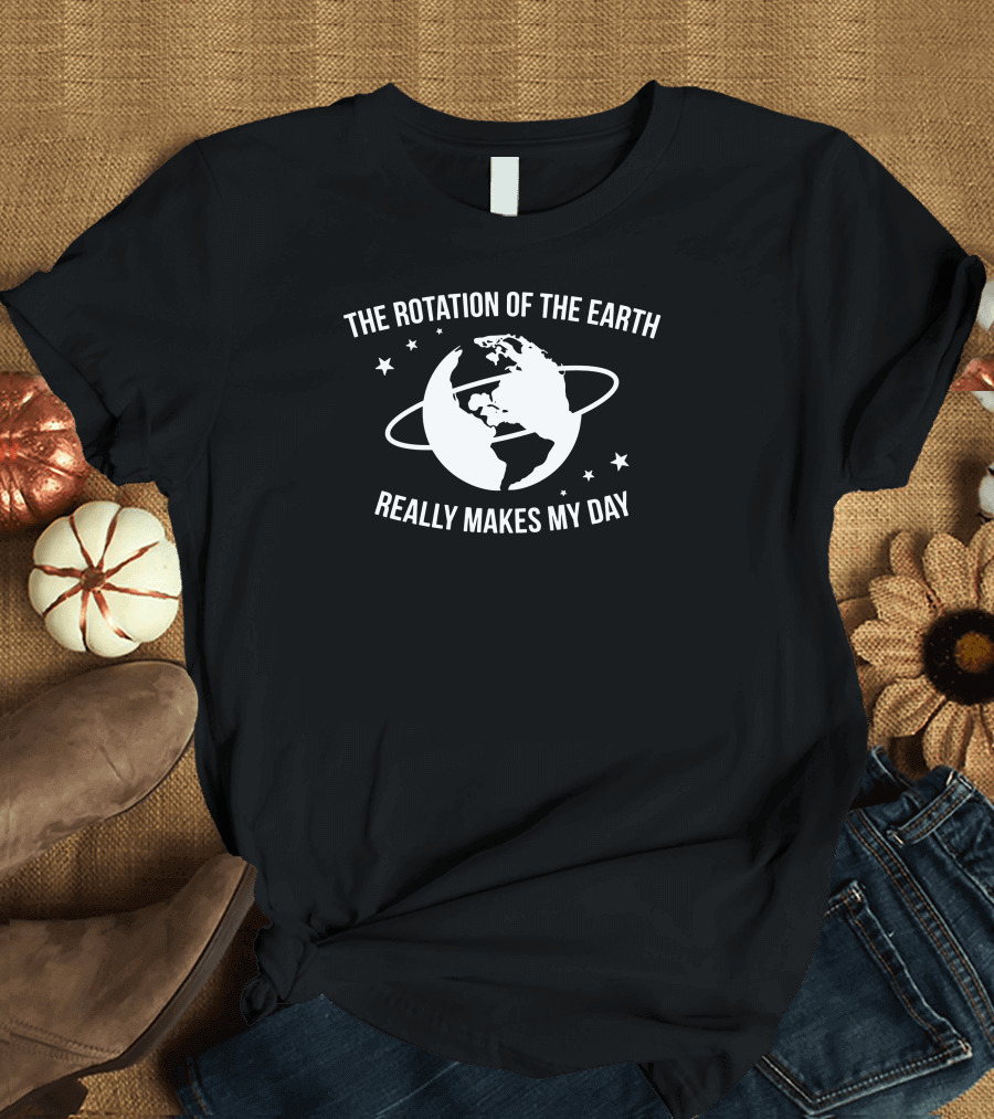 The Rotation of the Earth Really Makes My Day Earth with Stars T-Shirt