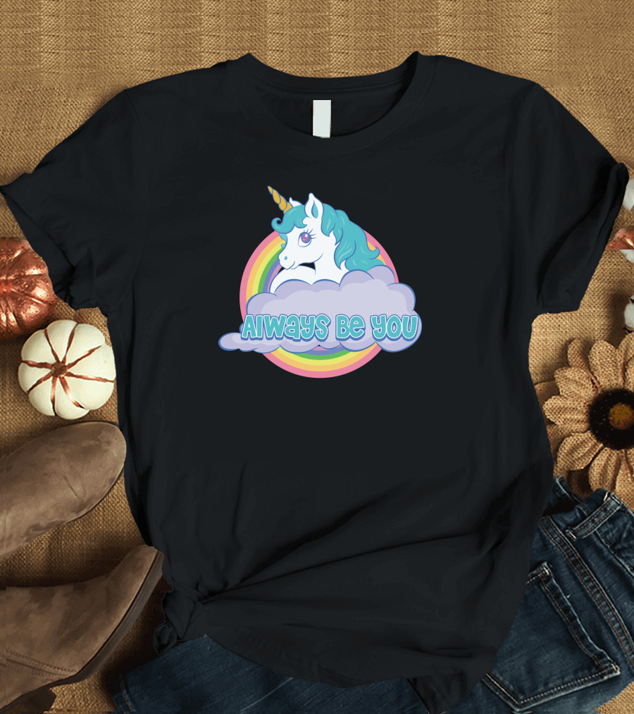 Unicorn Always Be You Rainbow and Cloud T-Shirt
