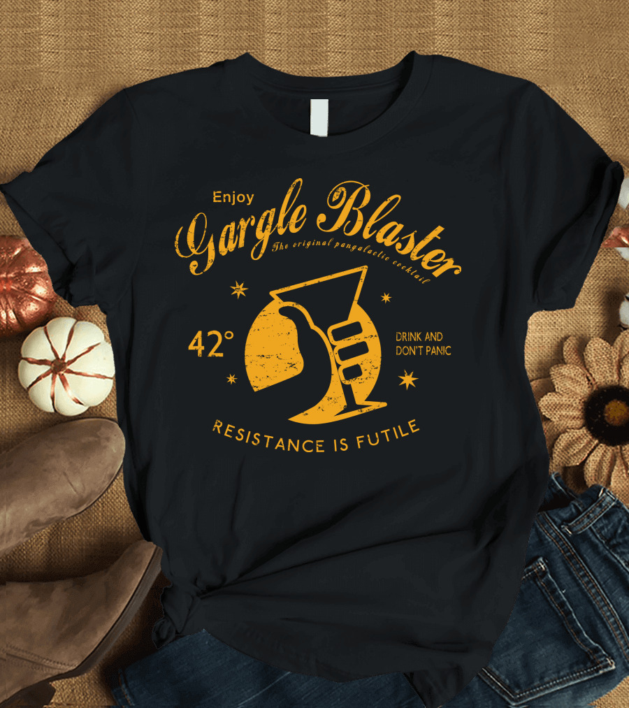 Enjoy Gargle Blaster The Original Pan Galactic Cocktail 42 Degrees Drink and Don't Panic Resistance is Futile T-Shirt