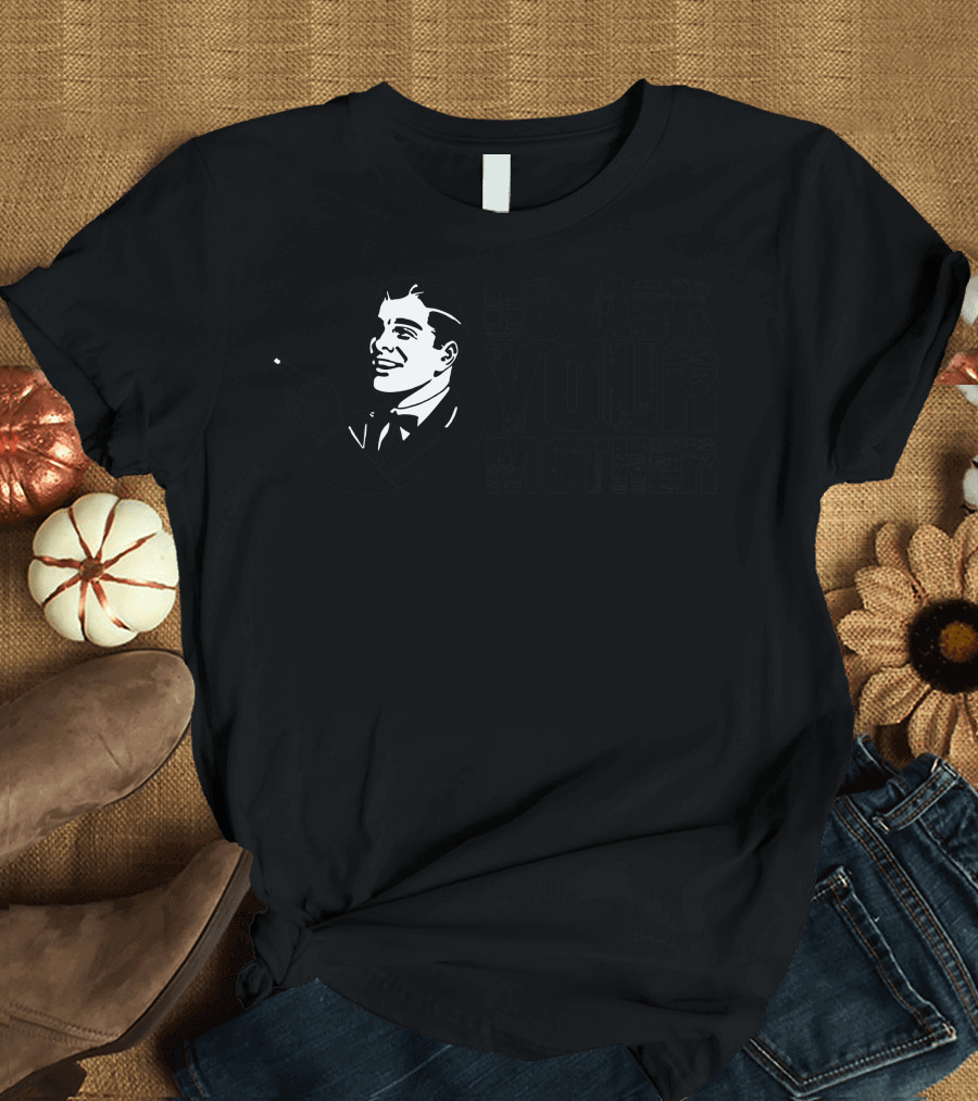 Go Ask Your Mother Vintage Retro Style Classic Humor T-Shirt