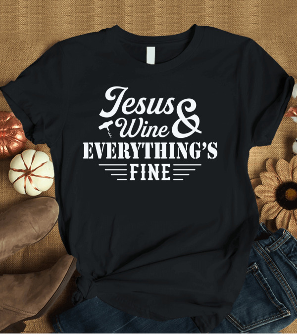 T-Shirt: Jesus Wine Everything's Fine Corkscrew T-Shirt Jesus Wine Everything's Fine Corkscrew T-Shirt