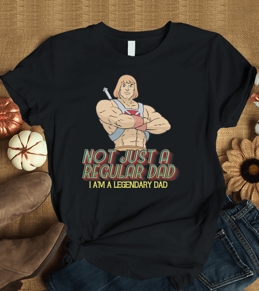 Not Just a Regular Dad I'm a Legendary Dad T-Shirt