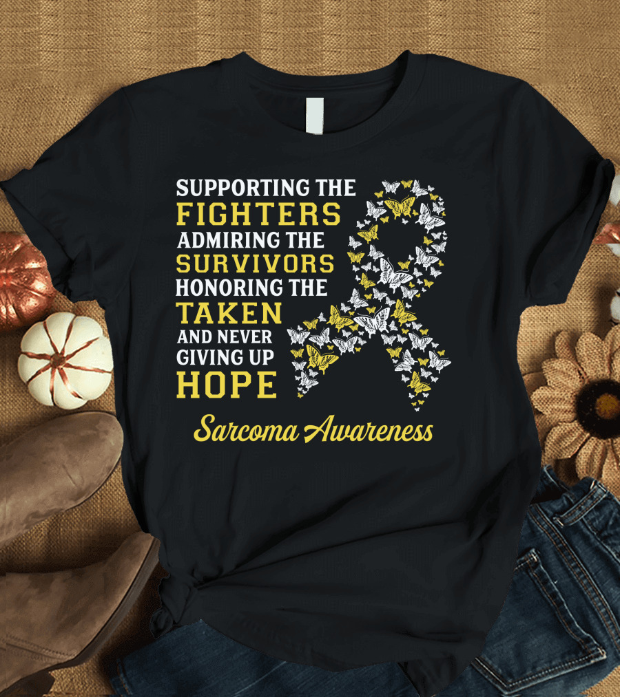 Supporting the Fighters Admiring the Survivors Honoring the Taken and Never Giving Up Hope Sarcoma Awareness T-Shirt